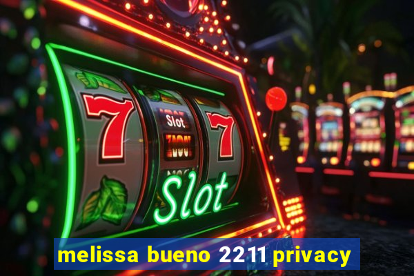 melissa bueno 2211 privacy